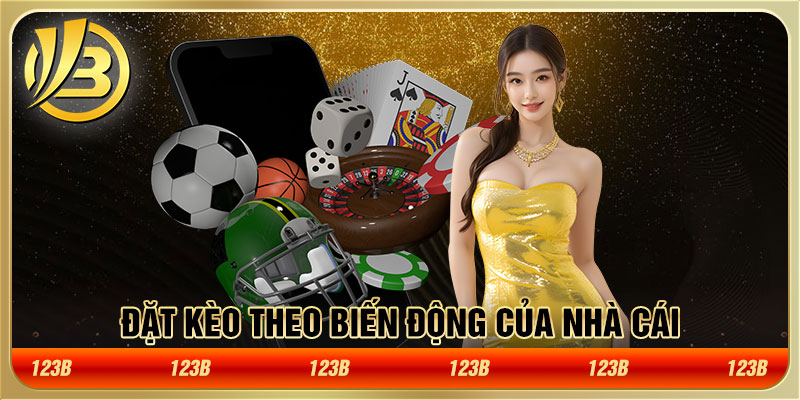 Đặt kèo theo biến động của nhà cái