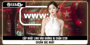 cap-nhat-link-vao-khong-bi-chan-123b-chuan-xac-nhat