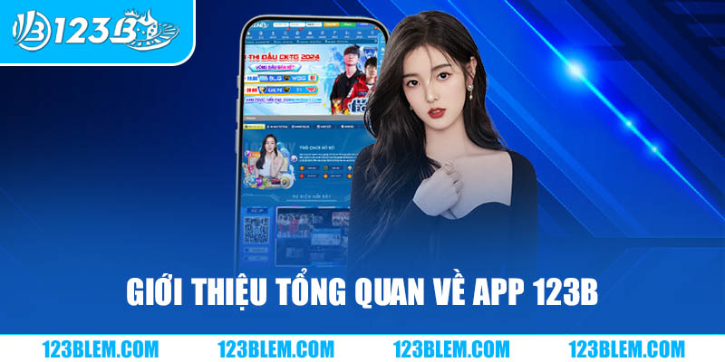 Giới thiệu tổng quan về app 123B