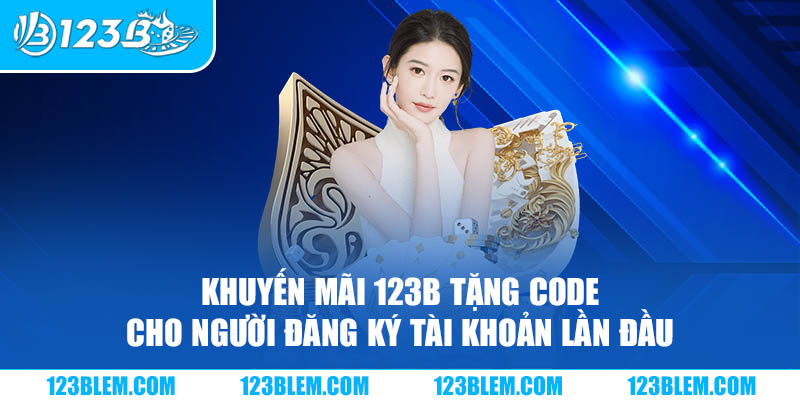 Khuyến mãi 123B tặng code cho người đăng ký tài khoản lần đầu