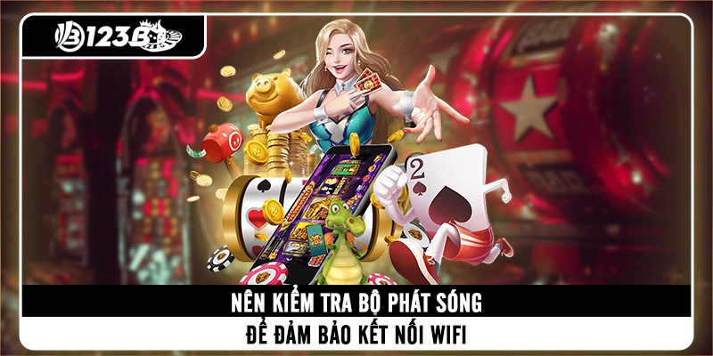 nen-kiem-tra-bo-phat-song-de-dam-bao-ket-noi-wifi