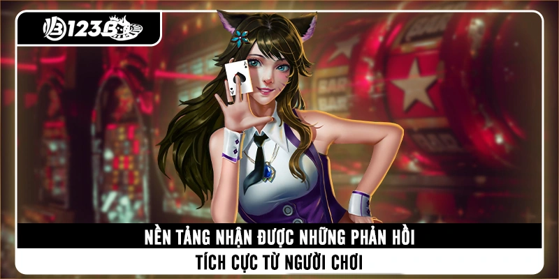 nen-tang-nhan-duoc-nhung-phan-hoi-tich-cuc-tu-nguoi-choi